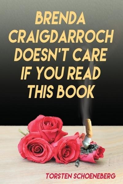 Brenda Craigdarroch Doesn’t Care If You Read This Book