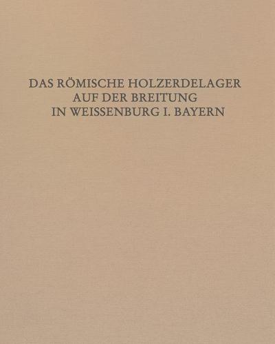 Das Römische Holz-Erde-Kastell auf der Breitung in Weißenburg i. Bay.