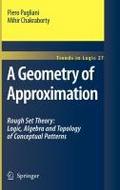 A Geometry of Approximation: Rough Set Theory: Logic, Algebra and Topology of Conceptual Patterns (Trends in Logic)