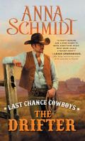 Last Chance Cowboys: The Drifter - Anna Schmidt