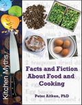 Kitchen Myths - Facts and Fiction About Food and Cooking
