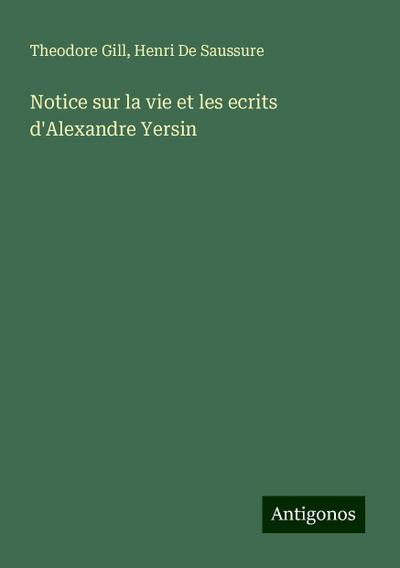 Notice sur la vie et les ecrits d’Alexandre Yersin