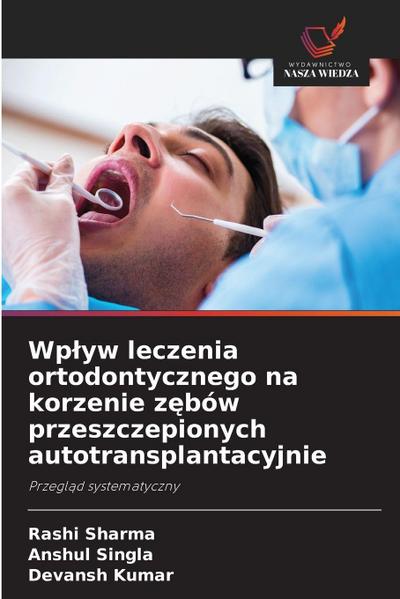 Wp¿yw leczenia ortodontycznego na korzenie z¿bów przeszczepionych autotransplantacyjnie
