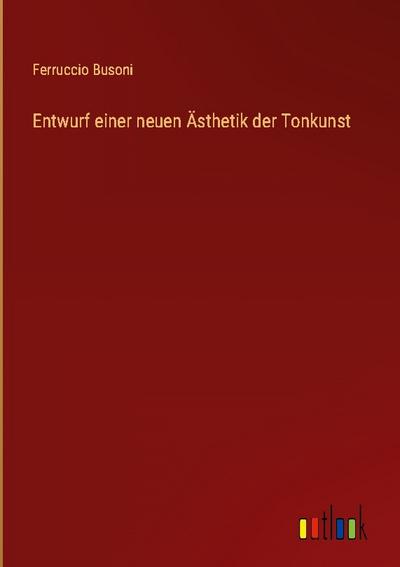 Entwurf einer neuen Ästhetik der Tonkunst