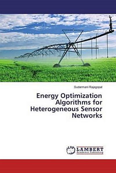 Energy Optimization Algorithms for Heterogeneous Sensor Networks