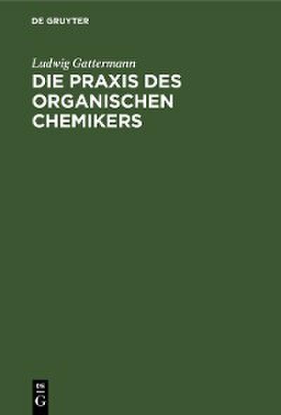 Die Praxis des organischen Chemikers