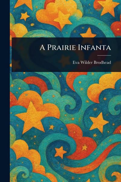 A Prairie Infanta