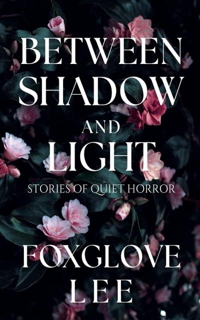 Between Shadow and Light