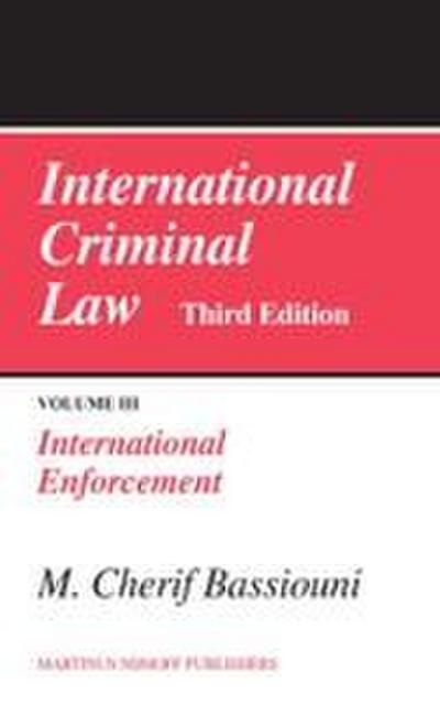 International Criminal Law, Volume 3: International Enforcement