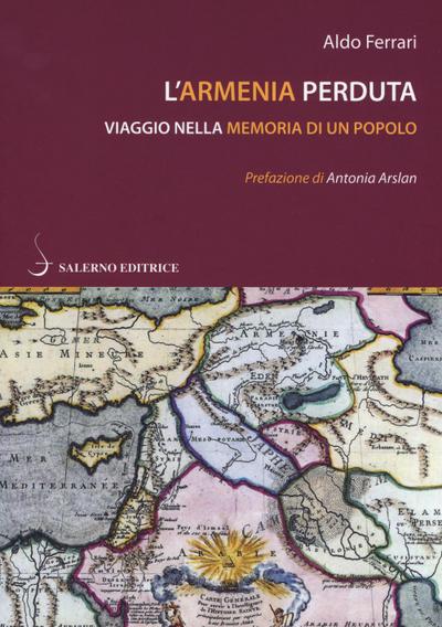 Ferrari, A: L’ Armenia perduta. Viaggio nella memoria di un