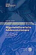Allgemeinliterarische Adoleszenzromane: Untersuchungen zu Herrndorf, Regener, Strunk, Kehlmann und anderen (Studien zur historischen Poetik 17) (German Edition)