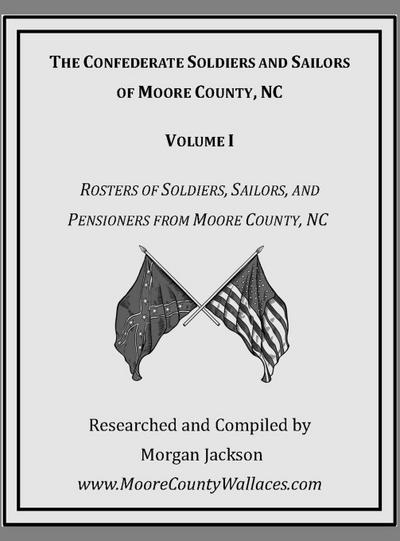 The Confederate Soldiers and Sailors of Moore County, NC