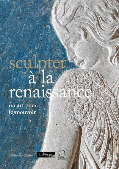 Sculpter À La Renaissance: Un Art Pour (É)Mouvoir