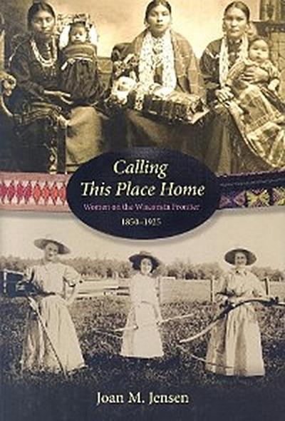 Calling This Place Home (eBook, EPUB) - Joan M. Jensen