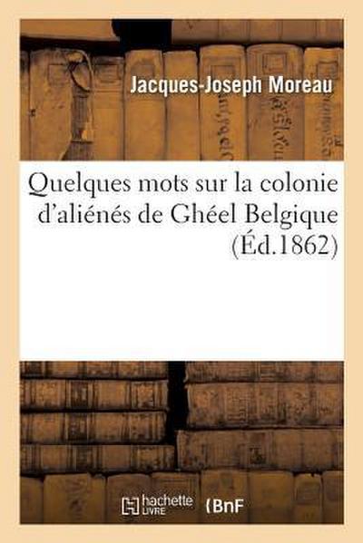 Quelques Mots Sur La Colonie d’Aliénés de Ghéel Belgique