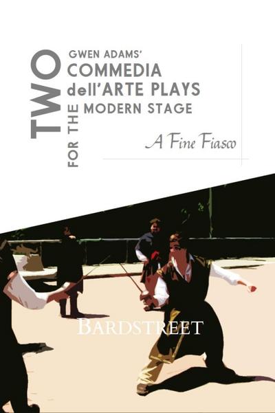 A Fine Fiasco (Two Commedia dell’Arte Plays for the Modern Stage)