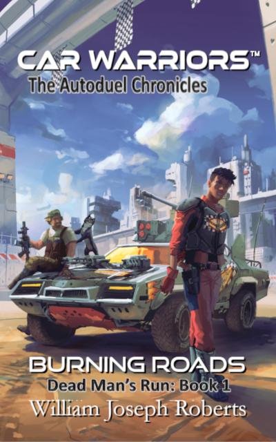 Burning Roads (Car Warriors: Autoduel Chronicles)