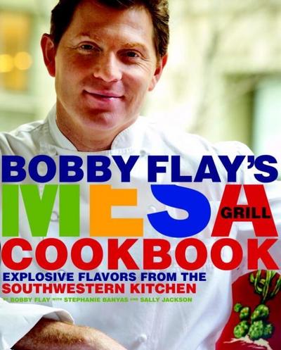 Bobby Flay’s Mesa Grill Cookbook
