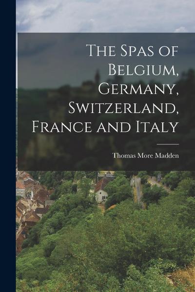 The Spas of Belgium, Germany, Switzerland, France and Italy