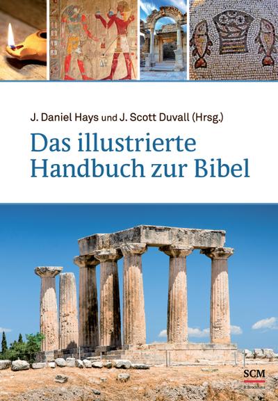 Das illustrierte Handbuch zur Bibel: Hintergründe zum Buch der Bücher