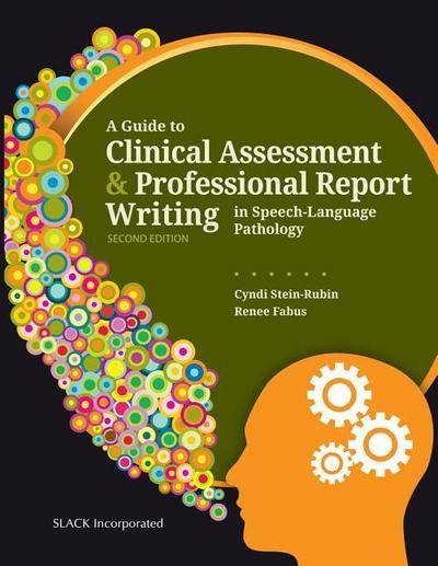 A Guide to Clinical Assessment & Professional Report Writing in Speech-Language Pathology, Second Edition