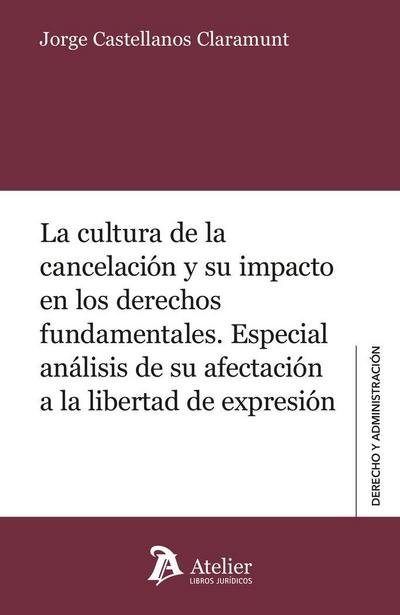 La cultura de la cancelación y su impacto en los derechos fundamentales. Especial análisis de su afectación a la libertad de expresión
