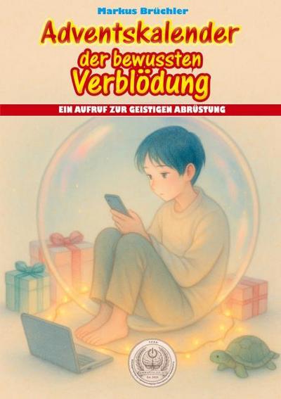 Adventskalender der bewussten Verblödung - Ein Aufruf zur geistigen Abrüstung
