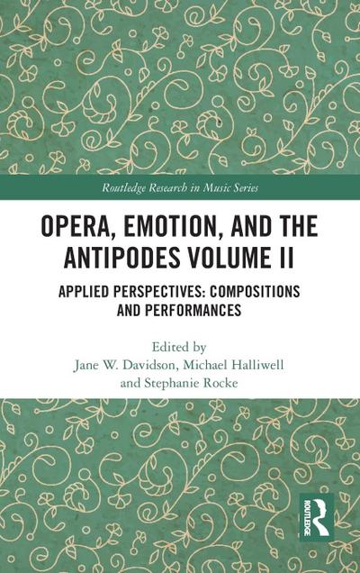 Opera, Emotion, and the Antipodes Volume II