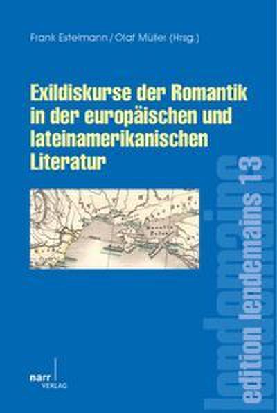 Exildiskurse der Romantik in der europäischen und lateinamerikanischen Literatur