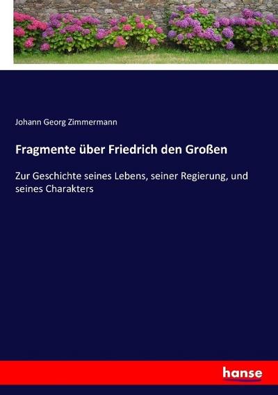 Fragmente über Friedrich den Großen