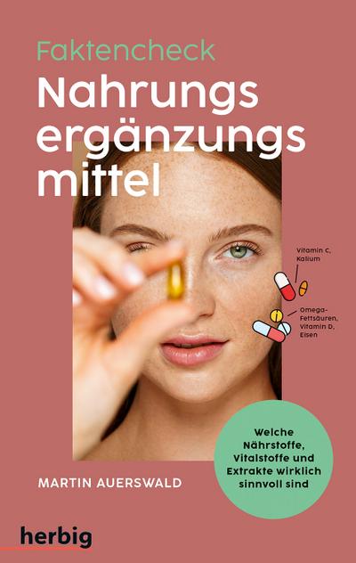 Fakten-Check Nahrungsergänzungsmittel - Welche Nährstoffe, Vitalstoffe und Extrakte wirklich sinnvoll sind