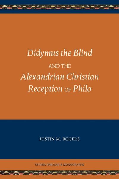 Didymus the Blind and the Alexandrian Christian Reception of Philo