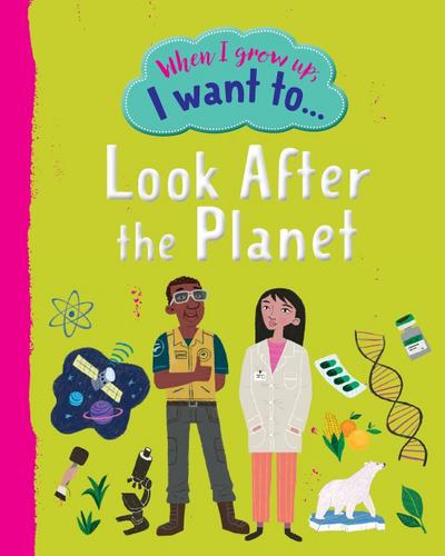 When I Grow Up I Want To Look After The Planet