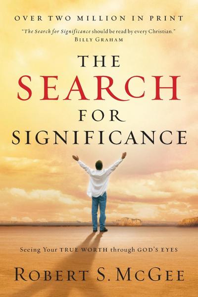 The Search for Significance: Seeing Your True Worth Through God's Eyes - Robert McGee
