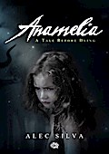 Anamelia, a Tale before Dying
