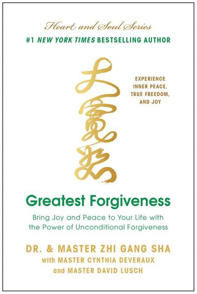 Greatest Forgiveness: Bring Joy and Peace to Your Life with the Power of Unconditional Forgiveness