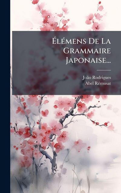 Ã&#137;lÃ(c)mens De La Grammaire Japonaise...
