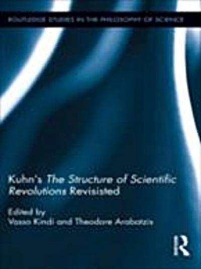 Kuhn’’s The Structure of Scientific Revolutions Revisited