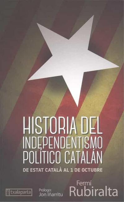 Historia del independentismo político catalán : de Estat Català al 1 de octubre