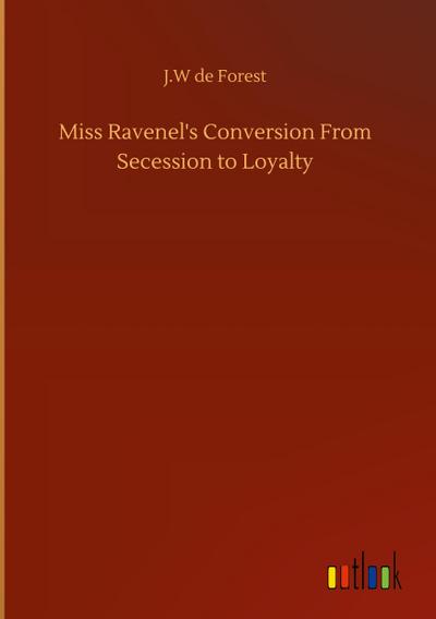 Miss Ravenel’s Conversion From Secession to Loyalty