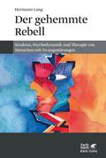 Der gehemmte Rebell: Struktur, Psychodynamik und T