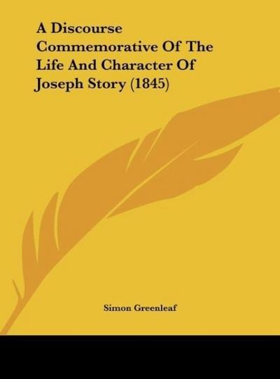 A Discourse Commemorative Of The Life And Character Of Joseph Story (1845)