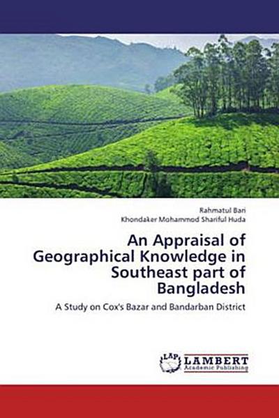 An Appraisal of Geographical Knowledge in Southeast part of Bangladesh