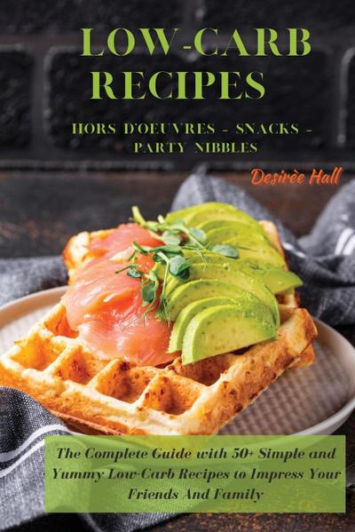 LOW-CARB RECIPES   Hors D’oeuvres - Snacks - Party Nibbles