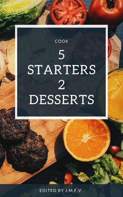 5 Starters and 2 desserts