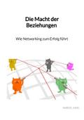 Die Macht der Beziehungen - Wie Networking zum Erfolg führt