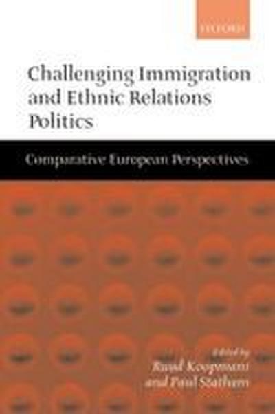 Challenging Immigration and Ethnic Relations Politics ’ Comparative European Perspectives ’