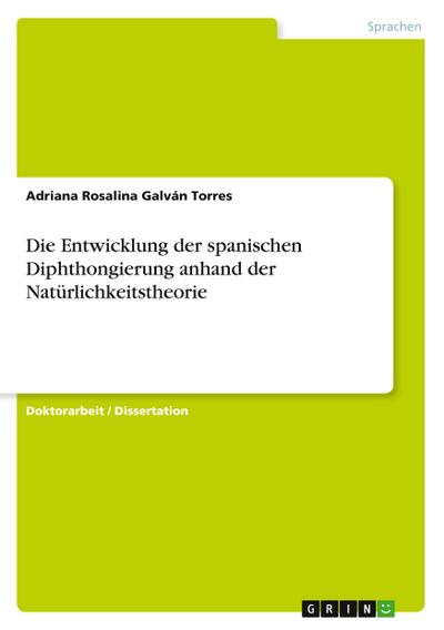 Die Entwicklung der spanischen Diphthongierung anhand der Natürlichkeitstheorie