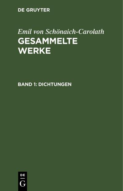 Emil von Schönaich-Carolath: Gesammelte Werke. Band 1