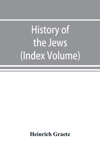 History of the Jews (Index Volume)